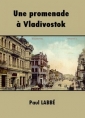 Paul Labbé: Une promenade à Vladivostok