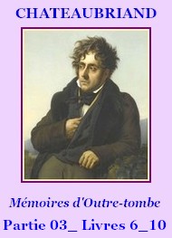 François rené (de) Chateaubriand - Mémoires d’Outre-tombe, Partie 03, Livres 06 à 10, édition Biré