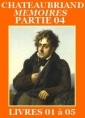 François rené (de) Chateaubriand: Mémoires d’Outre-tombe, Partie 04, Livres 01 à 05, édition Biré
