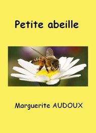 Marguerite Audoux - Petite abeille