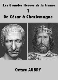 Illustration: Les Grandes Heures de la France – 1 De César à Charlemagne - Octave Aubry