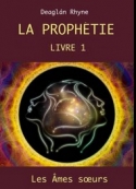 Deaglan Rhyne: La Prophétie-Livre 1-Les Ames Soeurs