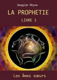 Illustration: La Prophétie-Livre 1-Les Ames Soeurs - Deaglan Rhyne