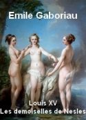 Emile Gaboriau: Louis XV Les demoiselles de Nesles