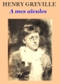 Livre audio: Henry Gréville - A mes aïeules