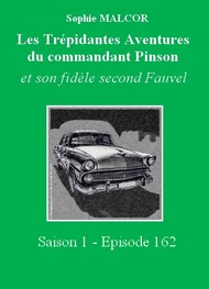 Illustration: Les Trépidantes Aventures du commandant Pinson-Episode 162 - Sophie Malcor