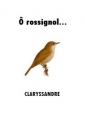 Livre audio: Claryssandre - Ô rossignol...