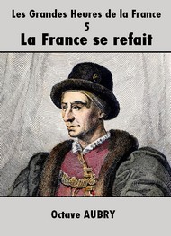 Octave Aubry - Les Grandes Heures de la France-5 La France se refait