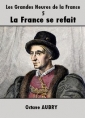 Livre audio: Octave Aubry - Les Grandes Heures de la France-5 La France se refait