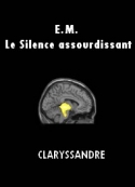 Claryssandre: E.M. Le Silence assourdissant