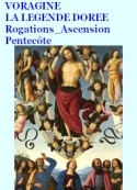 Jacques de Voragine: La Légende dorée, 67, 73, 74 Rogations, Ascension, Pentecôte