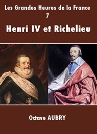 Illustration: Les Grandes Heures de la France-7 Henri IV et Richelieu - Octave Aubry