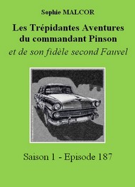 Illustration: Les Trépidantes Aventures du commandant Pinson-Episode 187 - Sophie Malcor