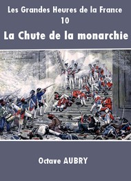 Illustration: Les Grandes Heures de la France-10 La Chute de la monarchie - Octave Aubry