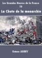 Livre audio: Octave Aubry - Les Grandes Heures de la France-10 La Chute de la monarchie