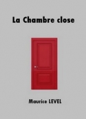 Maurice Level: La Chambre close