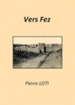 Pierre Loti: Vers Fez