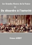 Octave Aubry: Les Grandes Heures de la France-11 Du désordre à l'autorité