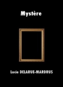 Lucie Delarue mardrus: Mystère