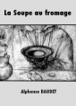 Alphonse Daudet: La Soupe au fromage