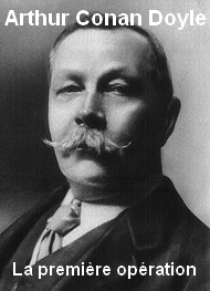 Arthur Conan Doyle - La première opération