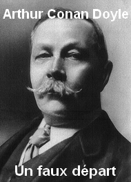 Arthur Conan Doyle - Un faux départ