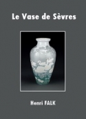 Henri Falk: Le Vase de Sèvres