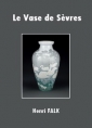 Henri Falk: Le Vase de Sèvres