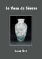 Henri Falk: Le Vase de Sèvres