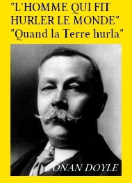 Illustration: L’Homme qui fit hurler le monde , Quand la Terre hurla - Arthur Conan Doyle