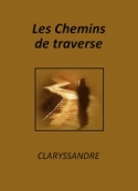 Claryssandre: Les Chemins de traverse