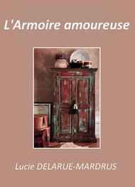 Lucie Delarue-Mardrus - L'Armoire amoureuse