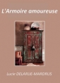 Lucie Delarue-Mardrus: L'Armoire amoureuse