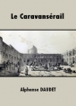 Livre audio: Alphonse Daudet - Le Caravansérail
