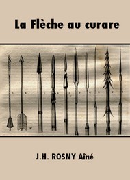 J.h. Rosny aîné - La Flèche au curare