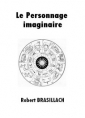 Robert Brasillach: Le Personnage imaginaire