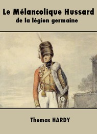 Thomas Hardy - Le Mélancolique Hussard de la légion germaine