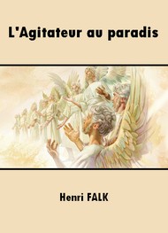 Henri Falk - L'Agitateur au paradis