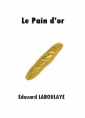 Livre audio: Edouard Laboulaye - Le Pain d'or