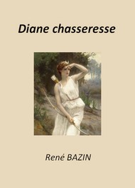 René Bazin - Diane chasseresse