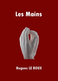 Hugues Le Roux - Les Mains