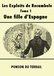 Pierre alexis Ponson du terrail - Les Exploits de Rocambole-Tome 1-Une fille d'Espagne