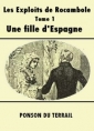 Pierre alexis Ponson du terrail: Les Exploits de Rocambole-Tome 1-Une fille d'Espagne