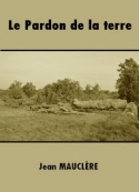 Jean Mauclère: Le Pardon de la terre