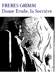Illustration: Dame Trude, la Sorcière - Frères Grimm