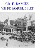 Charles ferdinand Ramuz: Vie de Samuel Belet