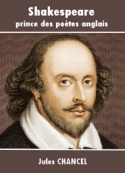 Jules Chancel: Shakespeare, prince des poètes anglais