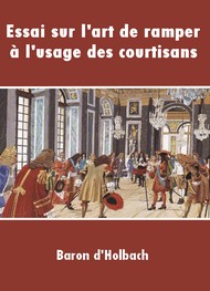 Paul henri  Dietrich d'holbach - Essai sur l'art de ramper, à l'usage des courtisans