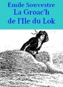 Emile Souvestre: La Groac'h de l'Ile du Lok