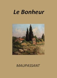 Guy de Maupassant - Le Bonheur (Version 2)